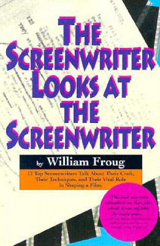 Carte Screenwriter Looks At the Screenwriter William Froug