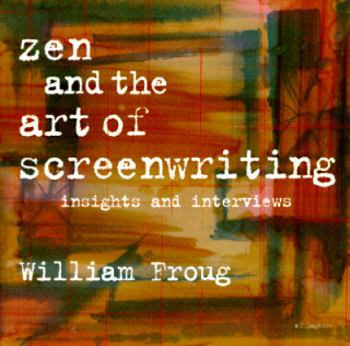 Könyv Zen & the Art of Screenwriting William Froug