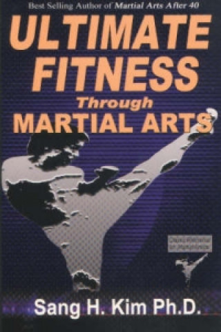 Kniha Ultimate Fitness Through Martial Arts Sang H. Kim