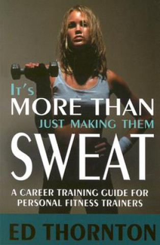 Buch It's More Than Just Making Them Sweat Ed Thornton