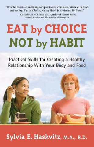 Könyv Eat by Choice, Not by Habit Sylvia Haskvitz
