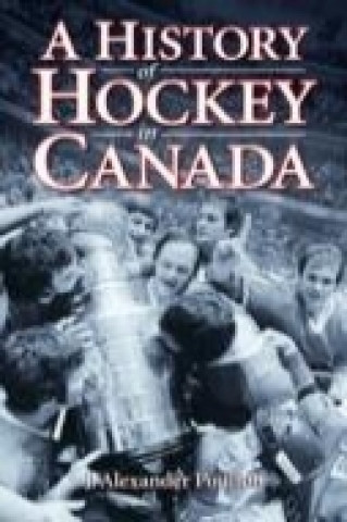 Könyv History of Hockey in Canada, A J Alexander Poulton
