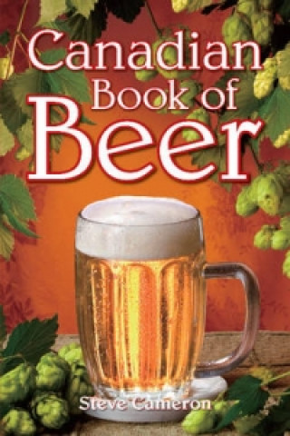Könyv Canadian Book of Beer Steve Cameron