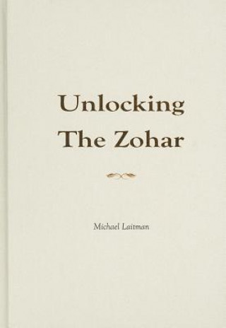 Книга Unlocking the Zohar Michael Laitman