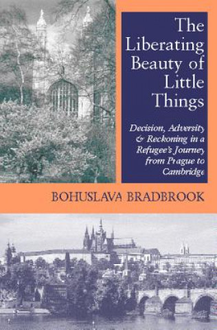 Carte Liberating Beauty of Little Things Bohuslava Bradbrook