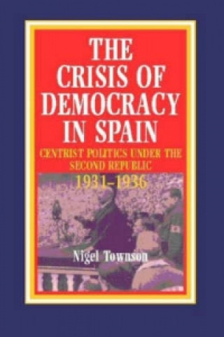 Książka Crisis of Democracy in Spain Nigel Townson