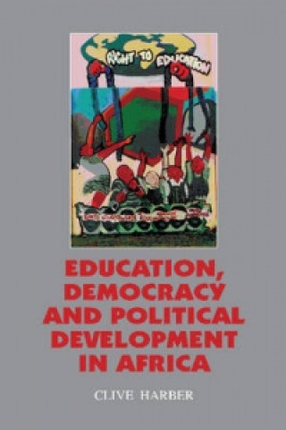 Kniha Education, Democracy and Political Development in Africa Clive Harber