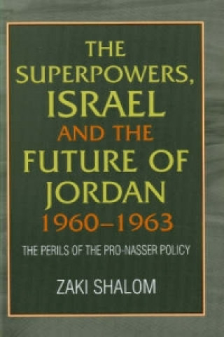 Kniha Superpowers, Israel and the Future of Jordan, 1960-1963 Zaki Shalom