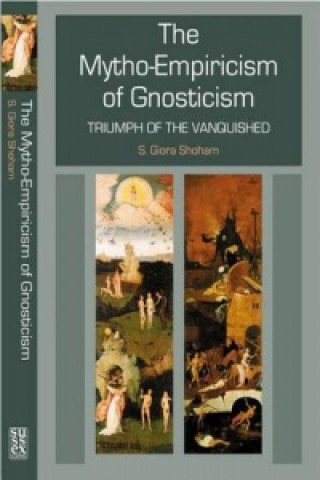 Kniha Mytho-Empiricism of Gnosticism Shlomo Giora Shoham