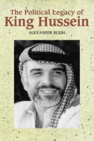 Livre Political Legacy of King Hussein Alexander Bligh