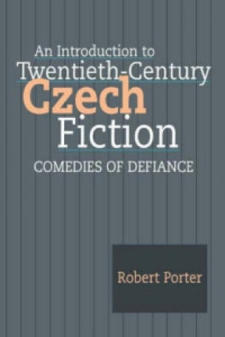 Carte Introduction to Twentieth-Century Czech Fiction Robert Porter