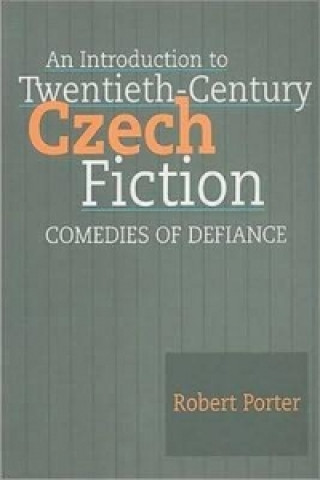 Könyv Introduction to Twentieth-Century Czech Fiction Robert Porter