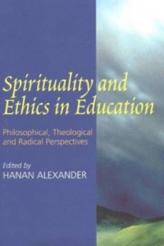 Könyv Spirituality and Ethics in Education Hanan Alexander