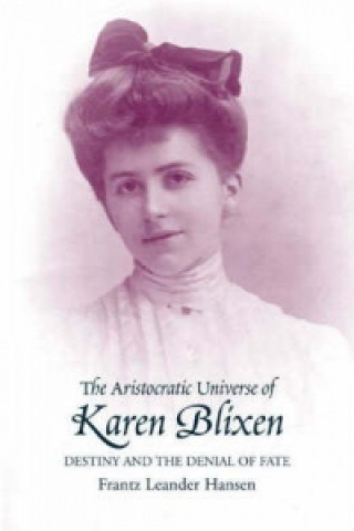 Kniha Aristocratic Universe of Karen Blixen Frantz Leander Hansen