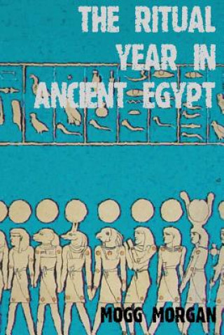Carte Ritual Year In Ancient Egypt Mogg Morgan