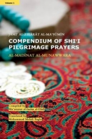 Könyv Compendium of Shi'i Pilgrimage Prayers Muassasat al-Imam al-Hada