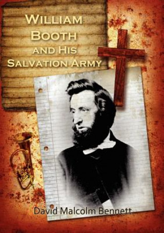 Kniha William Booth and His Salvation Army David Malcolm Bennett