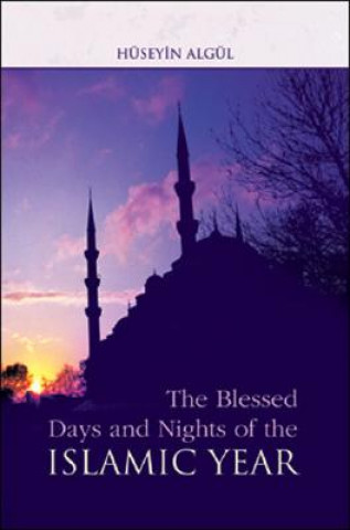 Kniha Blessed Days and Nights of the Islamic Year Hüseyin Algül