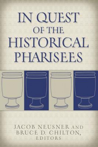 Kniha In Quest of the Historical Pharisees Jacob Neusner
