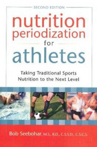 Könyv Nutrition Periodization for Athletes Bob Seebohar