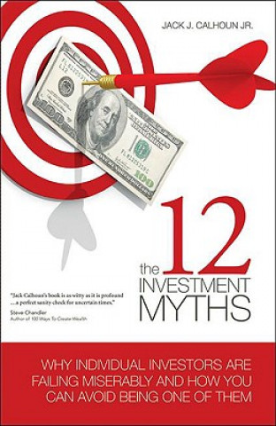 Carte 12 Investment Myths Jack J Calhoun Jr