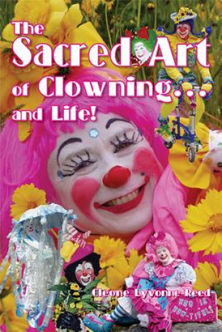 Kniha Sacred Art of Clowning... and Life! Cleone Lyvonne Reed