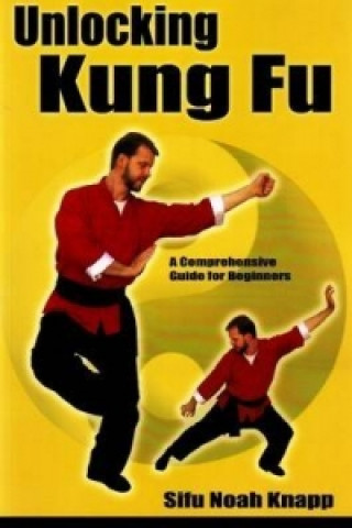 Kniha Unlocking Kung Fu Sifu Noah Knapp