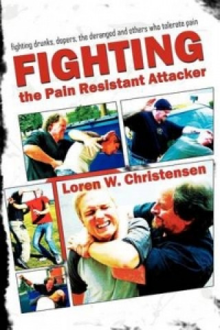 Книга Fighting the Pain Resistant Attacker Loren W Christensen