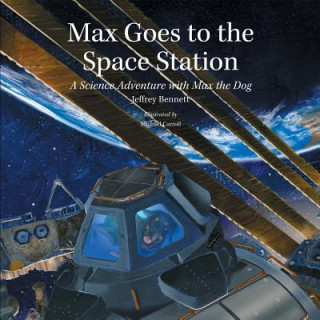 Kniha Max Goes to the Space Station Jeffrey Bennett