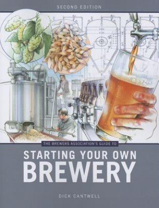 Könyv Brewers Association's Guide to Starting Your Own Brewery Dick Cantwell