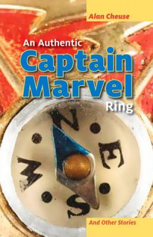 Carte Authentic Captain Marvel Ring and Other Stories Alan Cheuse