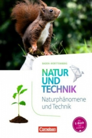 Książka Natur und Technik - Naturwissenschaften: Neubearbeitung - Baden-Württemberg - 5./6. Schuljahr: Biologie, Naturphänomene und Technik 