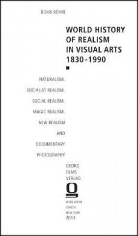 Carte World History of Realism in Visual Arts 1830-1990 Boris Röhrl