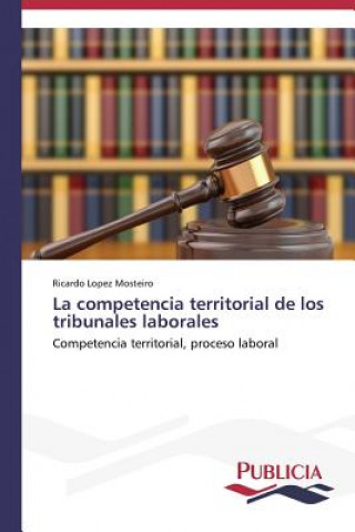 Carte competencia territorial de los tribunales laborales Ricardo Lopez Mosteiro
