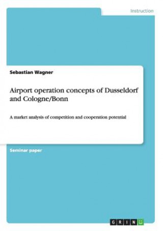 Könyv Airport operation concepts of Dusseldorf and Cologne/Bonn Sebastian Wagner