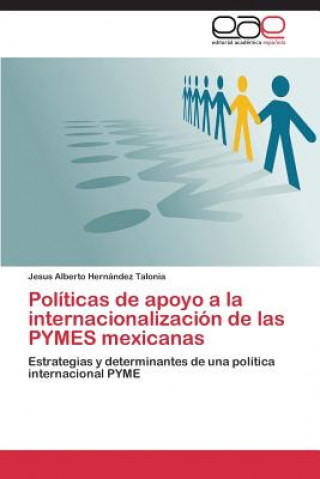 Livre Politicas de apoyo a la internacionalizacion de las PYMES mexicanas Jesus Alberto Hernández Talonia