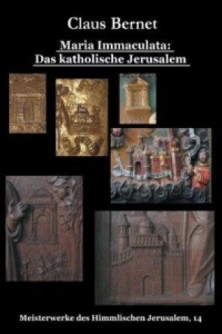 Libro Maria Immaculata: Das katholische Himmlische Jerusalem Claus Bernet