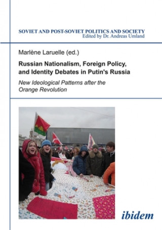 Kniha Russian Nationalism, Foreign Policy and Identity - New Ideological Patterns after the Orange Revolution Mariéne Laruelle