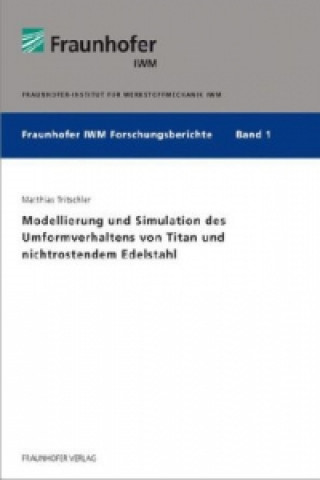 Könyv Modellierung und Simulation des Umformverhaltens von Titan und nichtrostendem Edelstahl. Matthias Tritschler