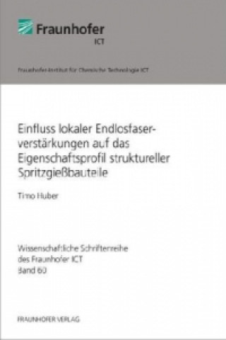 Livre Einfluss lokaler Endlosfaserverstärkungen auf das Eigenschaftsprofil struktureller Spritzgießbauteile. Timo Huber