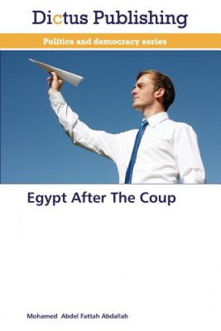 Книга Egypt After the Coup Mohamed Abdel Fattah Abdallah