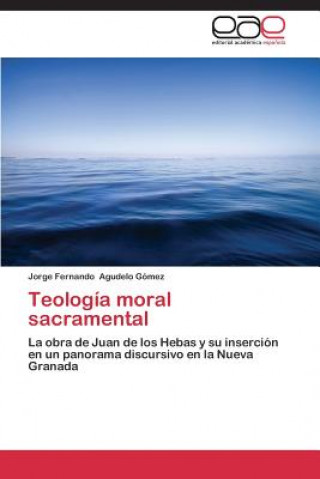 Buch Teologia Moral Sacramental Agudelo Gomez Jorge Fernando