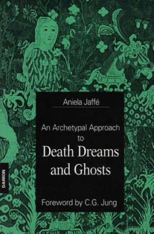 Könyv Archetypal Approach to Death Dreams & Ghosts Aniela Jaffé
