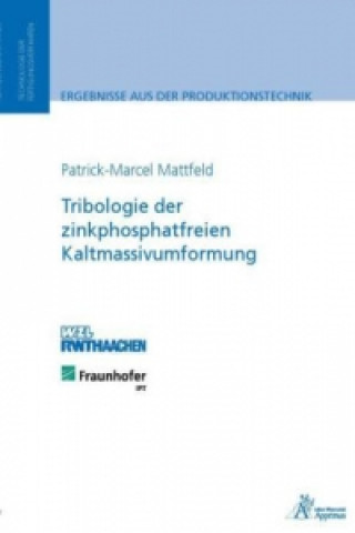 Книга Tribologie der zinkphosphatfreien Kaltmassivumformung Patrick-Marcel Mattfeld