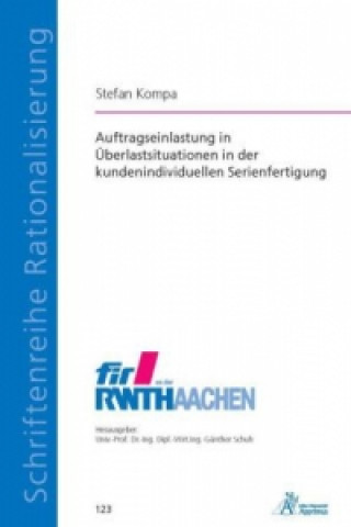 Knjiga Auftragseinlastung in Überlastsituationen in der kundenindividuellen Serienfertigung Stefan Kompa