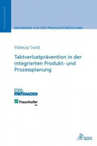 Kniha Taktverlustprävention in der integrierten Produkt- und Prozessplanung Mateusz Swist