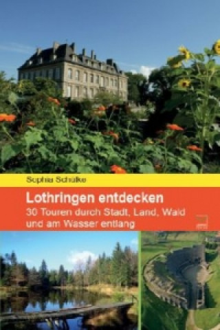 Könyv Lothringen entdecken Sophia Schülke