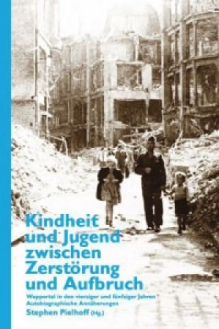 Carte Kindheit und Jugend zwischen Zerstörung und Aufbruch Stephen Pielhoff