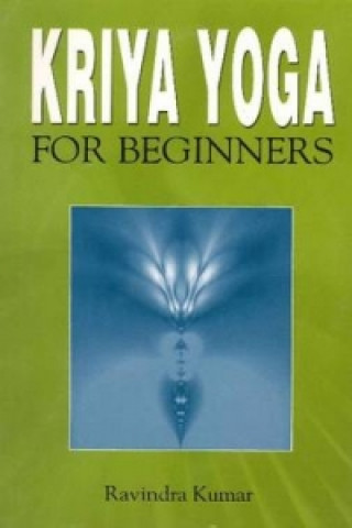 Kniha Kriya Yoga for Beginners Ravindra Kumar