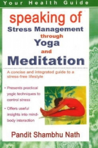 Kniha Speaking of Stress Management Through Yoga & Mediation Pandit Shambhu Nath